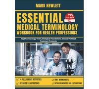 ESSENTIAL MEDICAL TERMINOLOGY WORKBOOK FOR HEALTH PROFESSIONS: Key Pharmacology Terms, Biological Foundations, Disease Profiles & Treatment Protocols