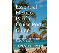 Essential Mexico Pacific Cruise Port Guide: Guide to All the Mexican Pacific Cruise Ports