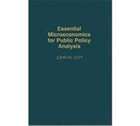 Essential Microeconomics for Public Policy Analysis John M. Levy (Auteur)
