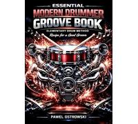 ESSENTIAL MODERN DRUMMER GROOVE BOOK ELEMENTARY DRUM METHOD Recipe for a Good Groove: Recipe for a Good Groove