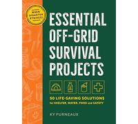 Essential Off-Grid Survival Projects 50 Life-saving Solutions for Shelter, Water, Food, and Safety - Ky Furneaux - Cider Mill Press - ebook (ePub) - Livre