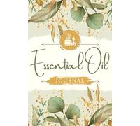 Essential Oil Journal: Blank Recipe & Inventory Log Book for Recording Blends, Supplies & Notes | Natural Oils Organizer Notebook to Track Profiles, Personal Formulations & Aromatic Collection