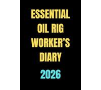 Essential Oil Rig Worker’s Diary 2026