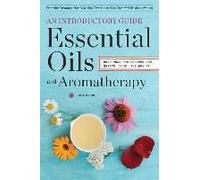 Essential Oils & Aromatherapy, An Introductory Guide
