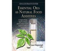 Essential Oils as Natural Food Additives: Composition, Applications, Antioxidant and Antimicrobial Properties (Advances in Food Safety and Food Microbiology) - [Version Originale] Inconnu (Auteur)