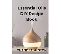 Essential Oils DIY Recipe Book