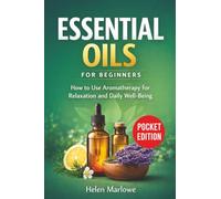 Essential Oils for Beginners: How to Use Aromatherapy for Relaxation and Daily Well-Being