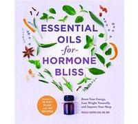 Essential Oils for Hormone Bliss by Michelle Schoffro Cook Michelle Schoffro Cook (Auteur)