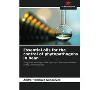Essential oils for the control of phytopathogens in bean: Fungitoxic activities in the control of the main diseases of the common bean