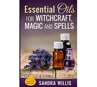 Essential Oils for Witchcraft, Magic and Spells