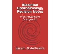 Essential Ophthalmology Revision Notes: From Anatomy to Emergencies