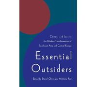 Essential Outsiders: Chinese and Jews in the Modern Transformation of Southeast Asia and Central Europe