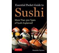Essential Pocket Guide to Sushi More Than 300 Types of Sushi Explained! - Masataka Fujiwara - Tuttle Publishing - ebook (ePub) - Livre