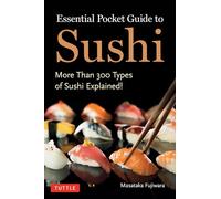 Essential Pocket Guide to Sushi: More Than 300 Types of Sushi Explained!sushi