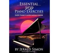 Essential POP Piano Exercises Every Piano Player Should Know: Learn How to Play the Piano in a Pop Style using Syncopation, POP chord Progressions, ... Patterns, and Essential POP Piano Exercises