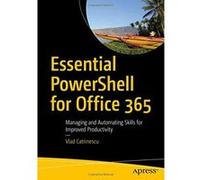 Essential PowerShell for Office 365: Managing and Automating Skills for Improved Productivity - [Version Originale] Inconnu (Auteur)