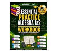 Essential Practice Algebra 1 & 2 Workbook: Linear Equations, Quadratics, Polynomials, Functions & Practice Problems
