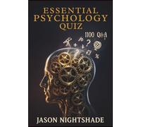 Essential Psychology Quiz - 1100 Q&A: A Structured Path to Psychological Mastery Through Q&A