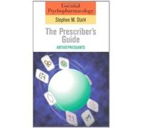 Essential Psychopharmacology, the Prescriber's Guide, Essential Psychopharmacology Series S. M. Stahl (Auteur)