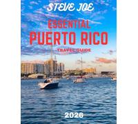 ESSENTIAL PUERTO RICO TRAVEL GUIDE 2026 (Full-color travel guide): Explore the Island’s Pristine Beaches, Rich History, Vibrant Culture, and Hidden Gems for the Ultimate Caribbean Escape