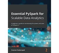Essential PySpark – Guide du débutant pour l'analyse de données évolutive avec PySpark 3