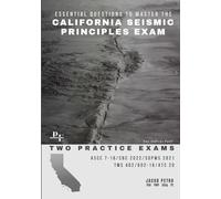 Essential Questions to Master the California Seismic Principles Exam: Two Practice Exams