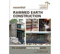 Essential Rammed Earth Construction: The Complete Step-by-Step Guide (Sustainable Building Essentials Series) - [Livre en VO] Tim Krahn (Auteur)
