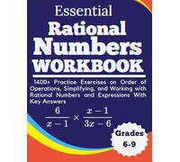 Essential Rational Numbers Workbook 1400+ Practice Exercises on Order of Operations, Simplifying, and Working with Rational Numbers and Expressions With Key Answers Grades 6-9