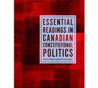 Essential Readings in Canadian Constitutional Politics Essential Readings in Canadian Constitutional Politics (Auteur)