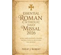 Essential Roman Catholic Daily Missal 2026: A Daily Mass Readings, Prayers, Sacred Liturgical Devotions, and Worship