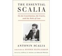 Essential Scalia by Antonin Scalia Antonin Scalia (Auteur)