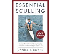 Essential Sculling: An Introduction to Basic Strokes, Equipment, Boat Handling, Technique, and Power
