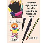 Essential Sight Words For Kids Learning To Write And Read: Learn, Trace & Practice The Most Common High Frequency Words For Kids Learning To Write & Read. Ages 5-8.Large Size - 8.5 "X 11" .60 Drawings