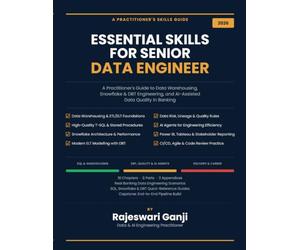 Essential Skills for Senior Data Engineer: A Practitioner's Guide to Data Warehousing, Snowflake & DBT Engineering, and AI-Assisted Data Quality in Banking