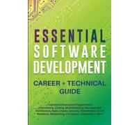 Essential Software Development Career + Technical Guide