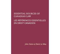 Essential Sources of Canadian Law / Les Références Essentielles En Droit Canadien
