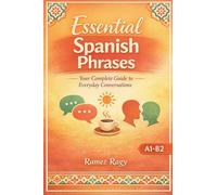 Essential Spanish Phrases: Your Complete Guide to Everyday Conversations