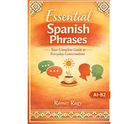 Essential Spanish Phrases: Your Complete Guide to Everyday Conversations