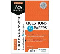 Essential Sqa Exam Practice: Higher Business Management Questions And Papers
