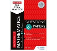 Essential Sqa Exam Practice: National 5 Mathematics Questions And Papers