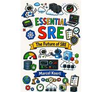 Essential SRE: The Future of SRE Essential SRE, #4 - Marcel Koert - Marcel Koert - ebook (ePub) - Livre