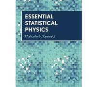Essential Statistical Physics by Kennett & Malcolm P. Simon Fraser University & British Columbia Kennett Malcolm P. Simon Fraser University British Columbia (Auteur)