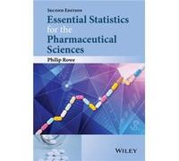Essential Statistics for the Pharmaceutical Sciences by Philip School of Pharmacy and Chemistry Rowe Philip School of Pharmacy and Chemistry Rowe (Auteur)