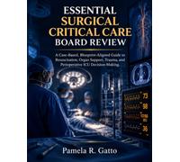 Essential Surgical Critical Care Board Review: A Case-Based, Blueprint-Aligned Guide to Resuscitation, Organ Support, Trauma, and Perioperative ICU Decision-Making