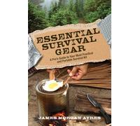 Essential Survival Gear: A Pro's Guide to Your Most Practical and Portable Survival Kit