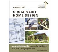 Essential Sustainable Home Design: A Complete Guide to Goals, Options, and the Design Process