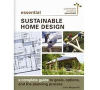 Essential Sustainable Home Design: A Complete Guide to Goals, Options, and the Design Process