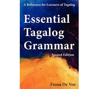Essential Tagalog Grammar - A Reference for Learners of Tagalog (Part of Learning Tagalog Course, Book 1 of 7)
