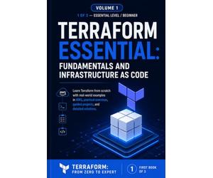 Essential Terraform Foundations and Infrastructure as Code: Learn Terraform from scratch with real AWS examples, hands-on exercises, guided projects, and detailed solutions
