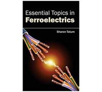 Essential Topics In Ferroelectrics